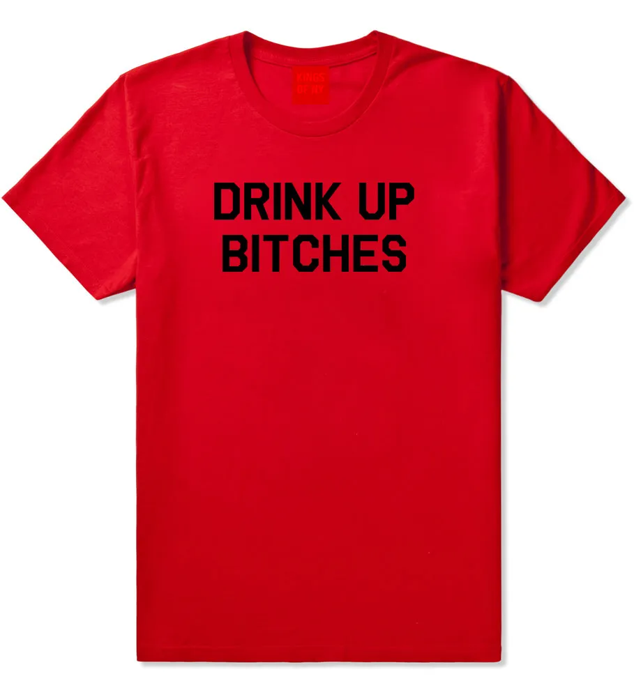 Drink Up Bitches Mens T-Shirt